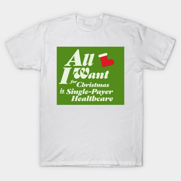 All I Want For Christmas... T-Shirt by ChronicallyDisabled